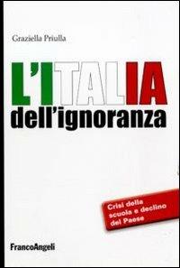 L' Italia dell'ignoranza. Crisi della scuola e declino del paese - Graziella Priulla - copertina