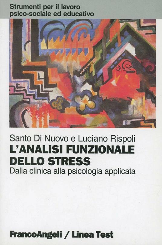 L' analisi funzionale dello stress. Dalla clinica alla psicologia applicata - Santo Di Nuovo,Luciano Rispoli - copertina