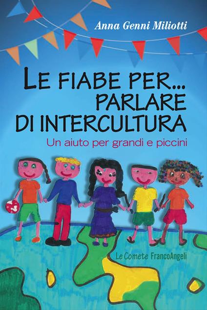 Le fiabe per... parlare di intercultura. Un aiuto per grandi e piccini - Anna Genni Miliotti - copertina