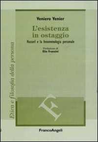 L' esistenza in ostaggio. Husserl e la fenomenologia personale