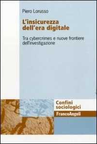 L' insicurezza dell'era digitale. Tra cybercrimes e nuove frontiere dell'investigazione