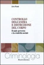 Controllo dell'anima e distruzione del corpo. Il male perverso e la crudeltà sociale