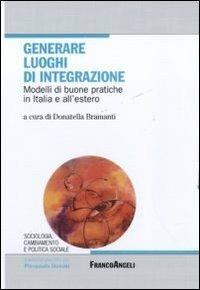 Generare luoghi di integrazione. Modelli di buone pratiche in Italia e all'estero - copertina