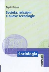 Società, relazioni e nuove tecnologie - Angelo Romeo - copertina