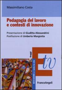 Pedagogia del lavoro e contesti di innovazione - Massimiliano Costa - copertina