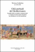 Città portuali del Mediterraneo. Luoghi dello scambio commerciale e le colonie di mercati stranieri tra Medioevo ed età moderna