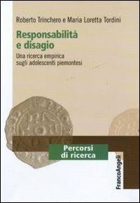 Responsabilità e disagio. Una ricerca empirica sugli adolescenti piemontesi - Roberto Trinchero,Maria Loretta Tordini - copertina