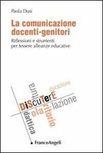 La comunicazione docenti-genitori. Riflessioni e strumenti per tessere alleanze educative