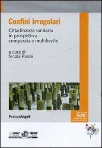 Confini irregolari. Cittadinanza sanitaria in prospettiva comparata e multilivello - copertina