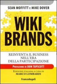 Wiki brands. Reinventa il business nell'era della partecipazione - Sean Moffit,Mike Dover - copertina