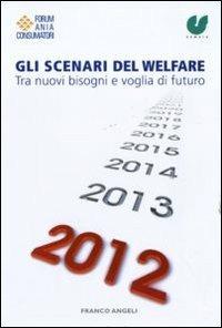 Gli scenari del welfare. Tra nuovi bisogni e voglia di futuro - copertina