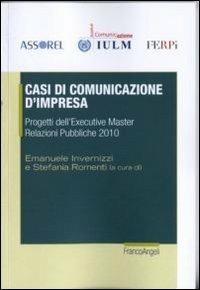 Casi di comunicazione d'impresa. Progetti dell'executive master relazioni pubbliche 2010 - copertina