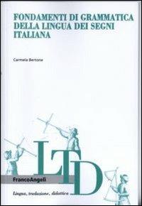 Fondamenti di grammatica della lingua dei segni italiana - Carmela Bertone - copertina