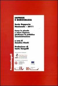 Imprese e burocrazia. Come le piccole e micro imprese giudicano la pubblica amministrazione. Sesto rapporto nazionale 2011 - copertina