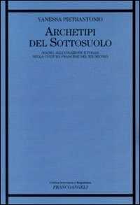 Archetipi del sottosuolo. Sogno, allucinazione e follia nella cultura francese del XIX secolo