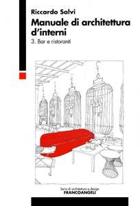 Manuale di architettura d'interni. Vol. 3: Bar e ristoranti