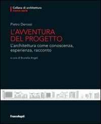L' avventura del progetto. L'architettura come conoscenza, esperienza, racconto