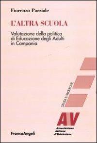 L' altra scuola. Valutazione della politica di educazione degli adulti in Campania - Fiorenzo Parziale - copertina