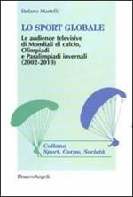 Lo sport globale. Le audience televisive di mondiali di calcio, Olimpiadi e Paralimpiadi invernali (2002-2010)