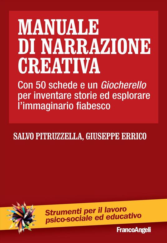 Manuale di narrazione creativa. Con 50 schede e un giocherello per inventare storie ed esplorare l'immaginario fiabesco - Salvo Pitruzzella,Giuseppe Errico - copertina