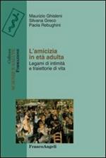 L' amicizia in età adulta. Legami di intimità e traiettorie di vita