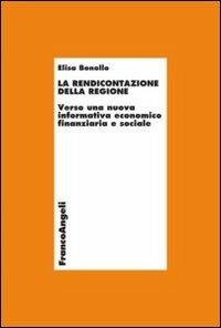 La rendicontazione della regione. Verso una nuova informativa economico-finanziaria e sociale - Elisa Bonollo - copertina