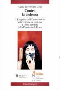 Contro la violenza. I rapporto dell'Osservatorio sulle vittime di violenza e i loro bambini della provincia di Roma - copertina