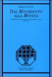 Dal movimento alla movida. Il romanzo spagnolo dal franchismo a oggi (1939-2011) - Marco Succio - copertina