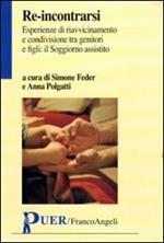 Re-incontrarsi. Esperienze di riavvicinamento e condivisione tra genitori e figli: il Soggiorno assistito