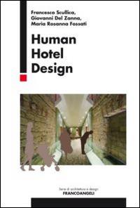 Human hotel design - Francesco Scullica,Giovanni Del Zanna,Maria Rosanna Fossati - copertina