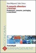 Il comparto alimentare e beverage. Produzione, consumo, packaging e macchinari