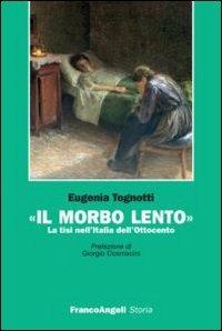 Il morbo lento. La tisi nell'Italia dell'Ottocento - Eugenia Tognotti - copertina