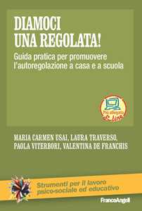 Diamoci una regolata! Guida pratica per promuovere l'autoregolazione a casa e a scuola. Con espansione online