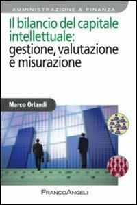 Il bilancio del capitale intellettuale: gestione, valutazione e misurazione - Marco Orlandi - copertina
