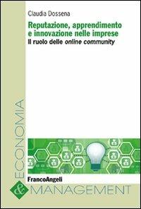 Reputazione, apprendimento e innovazione nelle imprese. Il ruolo delle online community - Claudia Dossena - copertina