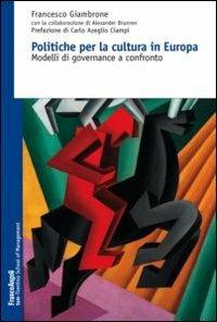 Politiche per la cultura in Europa. Modelli di governance a confronto - Francesco Giambrone - copertina
