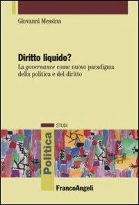 Diritto liquido? La governance come nuovo paradigma della politica e del diritto - Giovanni Messina - copertina