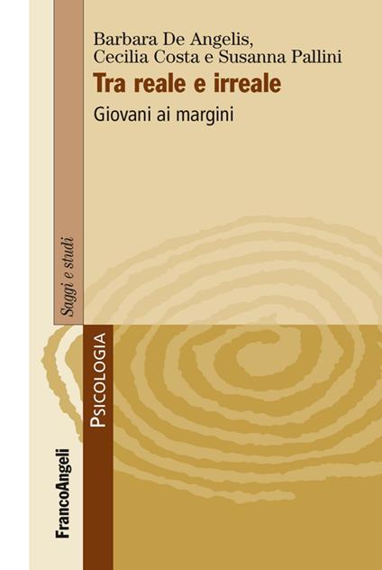 Tra reale e irreale. Giovani ai margini - Barbara De Angelis,Cecilia Costa,Susanna Pallini - copertina