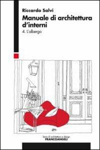 Manuale di architettura d'interni. Vol. 4: L'albergo - Riccardo Salvi - copertina