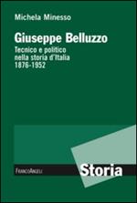 Giuseppe Belluzzo. Tecnico e politico nella storia d'Italia 1876-1952