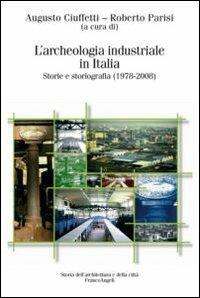 L'archeologia industriale in Italia. Storie e storiografia (1978-2008) - copertina