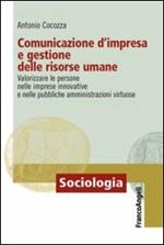 Comunicazione d'impresa e gestione delle risorse umane. Valorizzare le persone nelle imprese innovative e nelle pubbliche amministrazioni virtuose