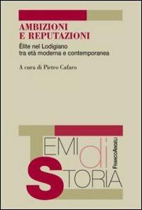 Ambizioni e reputazioni. Élite nel lodigiano tra età moderna e contemporanea - copertina