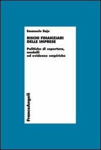 Rischi finanziari delle imprese. Politiche di copertura, modelli ed evidenze empiriche - Emanuele Bajo - copertina