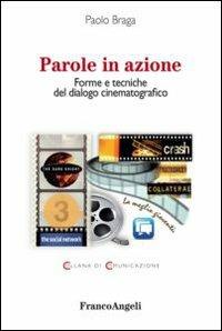 Parole in azione. Forme e tecniche del dialogo cinematografico - Paolo Braga - copertina