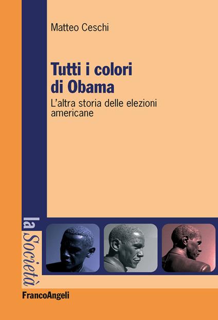 Tutti i colori di Obama. L'altra storia delle elezioni americane - Matteo Ceschi - ebook