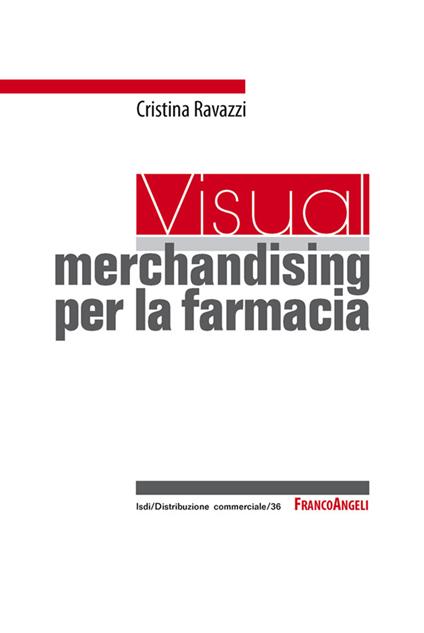 Un visual merchandising per la farmacia: per sviluppare la vendita visiva e la produttività commerciale - Cristina Ravazzi - ebook