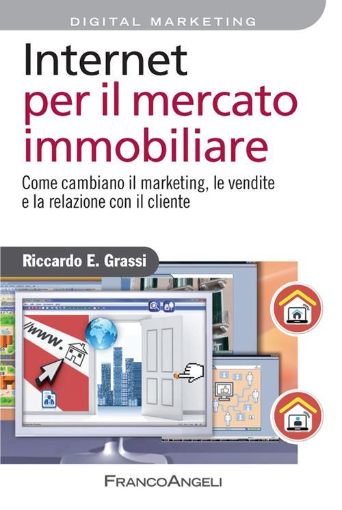 Internet per il mercato immobiliare. Come cambiano il marketing, le vendite e la relazione con il cliente - Riccardo Grassi - ebook