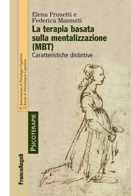 La terapia basata sulla mentalizzazione (MBT). Caratteristiche distintive - Federica Mansutti,Elena Prunetti - ebook