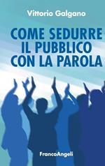 Come sedurre il pubblico con la parola